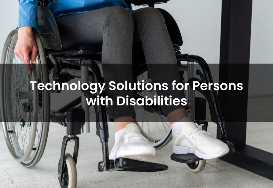Technology Solutions for Persons with Disabilities