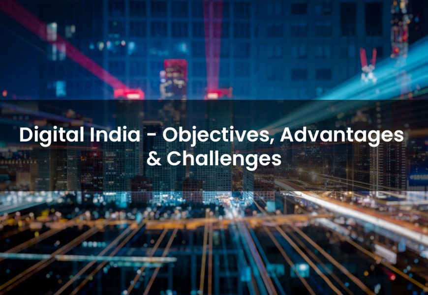 Digital India - Objectives, Advantages & Challenges